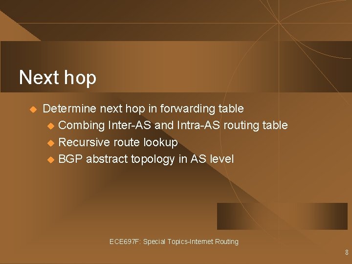 Next hop u Determine next hop in forwarding table u Combing Inter-AS and Intra-AS