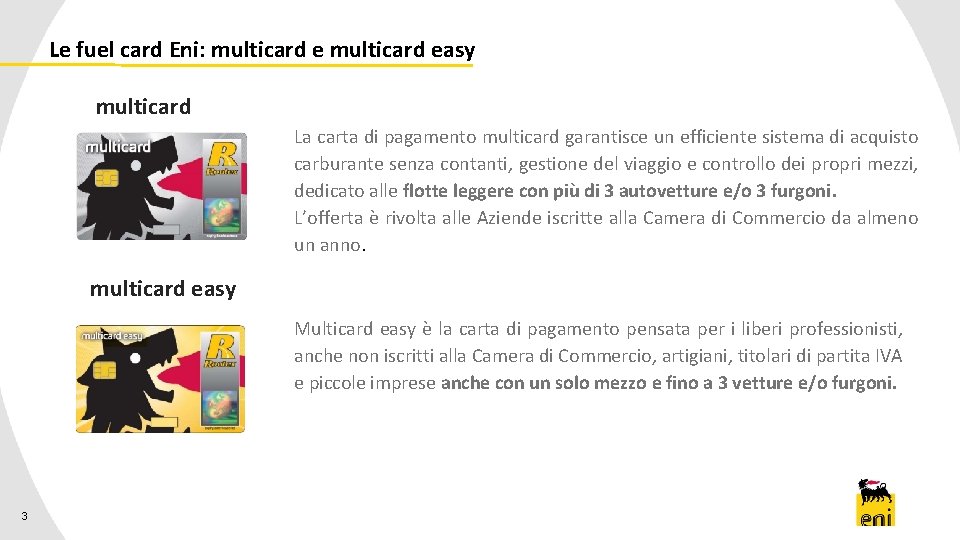 Le fuel card Eni: multicard easy multicard La carta di pagamento multicard garantisce un