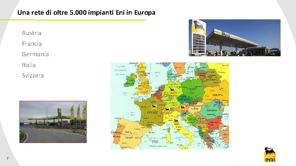 Una rete di oltre 5. 000 impianti Eni in Europa Austria Francia Germania Italia