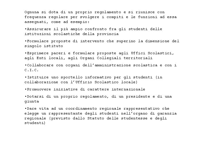 Ognuna si dota di un proprio regolamento e si riunisce con frequenza regolare per