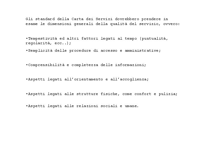 Gli standard della Carta dei Servizi dovrebbero prendere in esame le dimensioni generali della