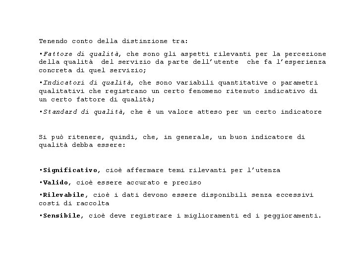 Tenendo conto della distinzione tra: • Fattore di qualità, che sono gli aspetti rilevanti