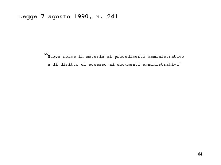 Legge 7 agosto 1990, n. 241 “Nuove norme in materia di procedimento amministrativo e