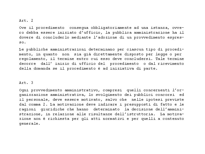 Art. 2 Ove il procedimento consegua obbligatoriamente ad una istanza, ovve ro debba essere