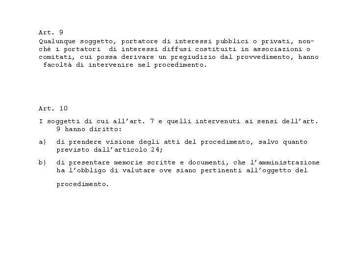 Art. 9 Qualunque soggetto, portatore di interessi pubblici o privati, non ché i portatori