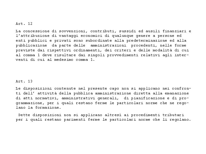 Art. 12 La concessione di sovvenzioni, contributi, sussidi ed ausili finanziari e l’attribuzione di