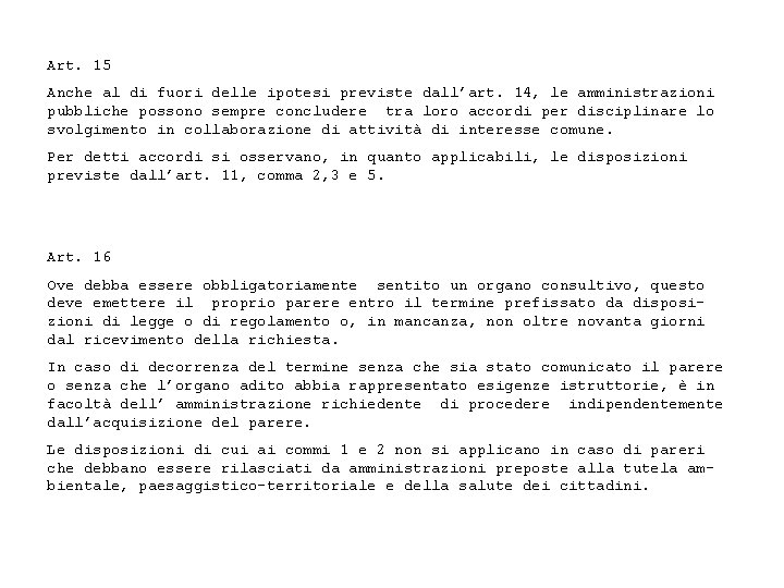 Art. 15 Anche al di fuori delle ipotesi previste dall’art. 14, le amministrazioni pubbliche