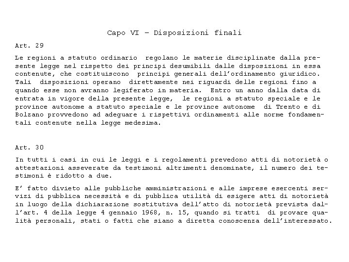 Capo VI – Disposizioni finali Art. 29 Le regioni a statuto ordinario regolano le