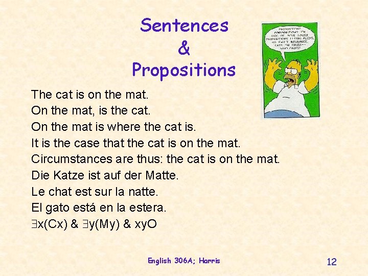 Sentences & Propositions The cat is on the mat. On the mat, is the