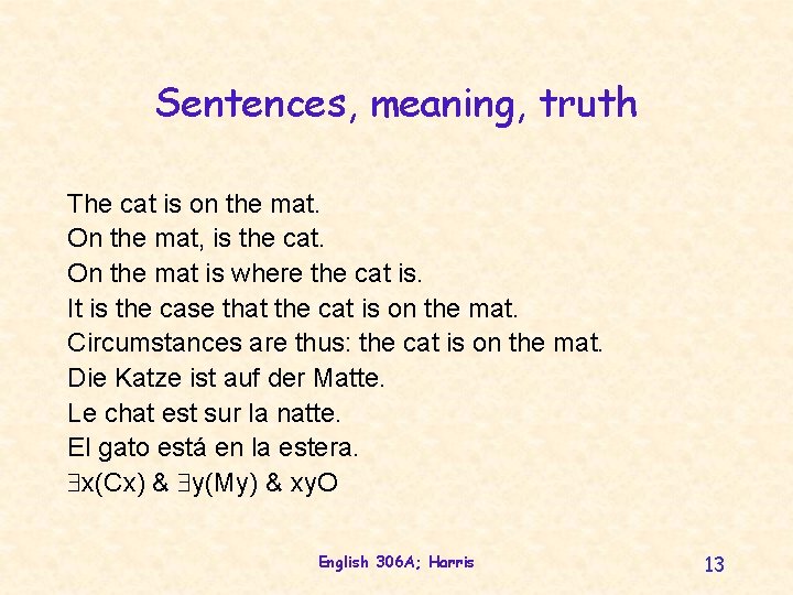 Sentences, meaning, truth The cat is on the mat. On the mat, is the