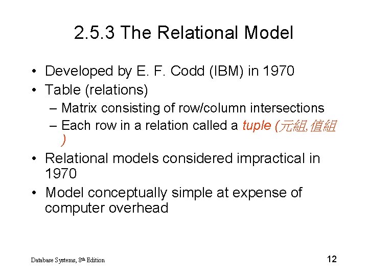 2. 5. 3 The Relational Model • Developed by E. F. Codd (IBM) in