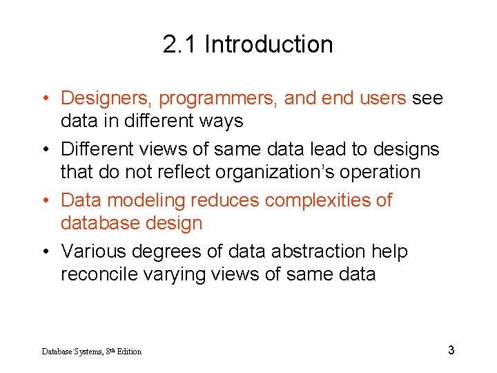 2. 1 Introduction • Designers, programmers, and end users see data in different ways