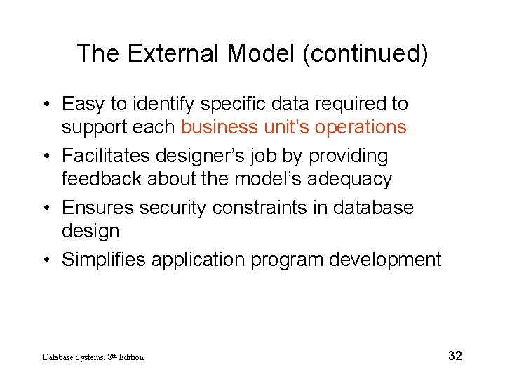 The External Model (continued) • Easy to identify specific data required to support each