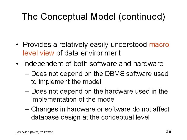 The Conceptual Model (continued) • Provides a relatively easily understood macro level view of