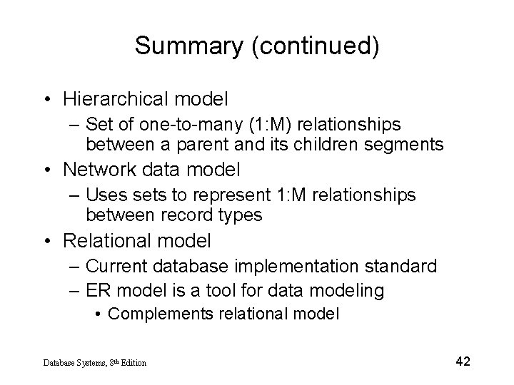 Summary (continued) • Hierarchical model – Set of one-to-many (1: M) relationships between a