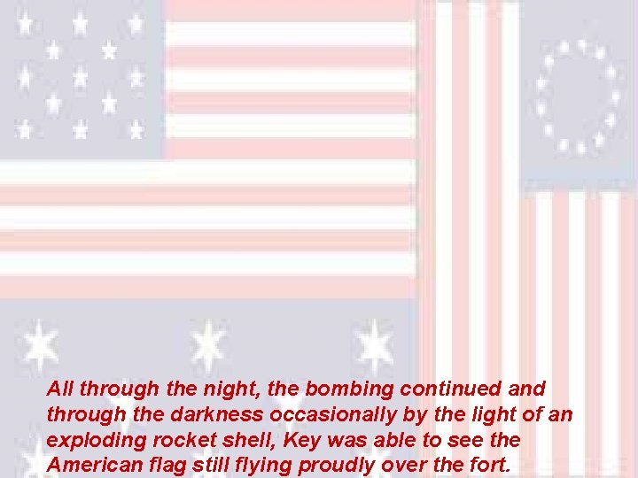 All through the night, the bombing continued and through the darkness occasionally by the