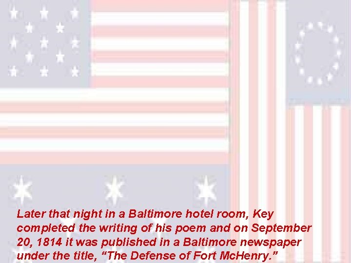 Later that night in a Baltimore hotel room, Key completed the writing of his