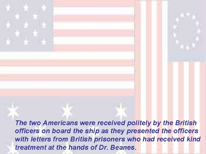 The two Americans were received politely by the British officers on board the ship