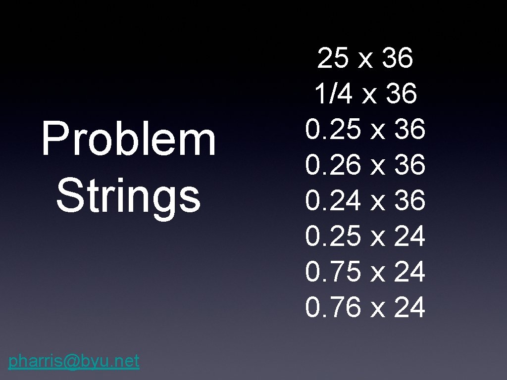Problem Strings pharris@byu. net 25 x 36 1/4 x 36 0. 25 x 36