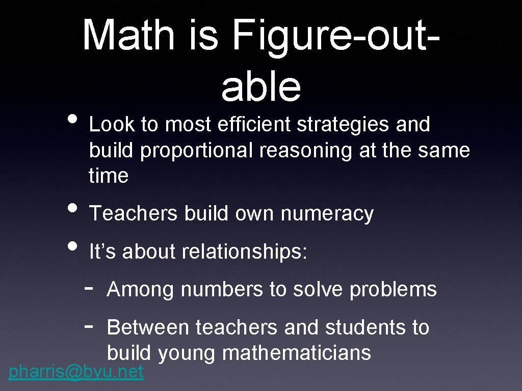 Math is Figure-outable • Look to most efficient strategies and build proportional reasoning at