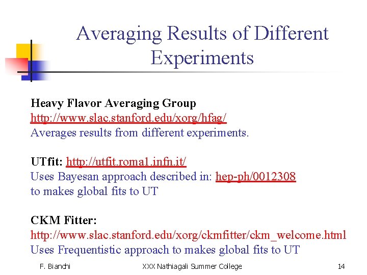 Averaging Results of Different Experiments Heavy Flavor Averaging Group http: //www. slac. stanford. edu/xorg/hfag/