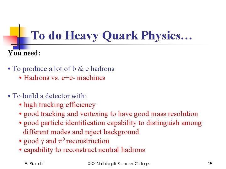 To do Heavy Quark Physics… You need: • To produce a lot of b