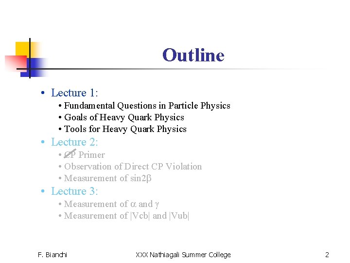 Outline • Lecture 1: • Fundamental Questions in Particle Physics • Goals of Heavy