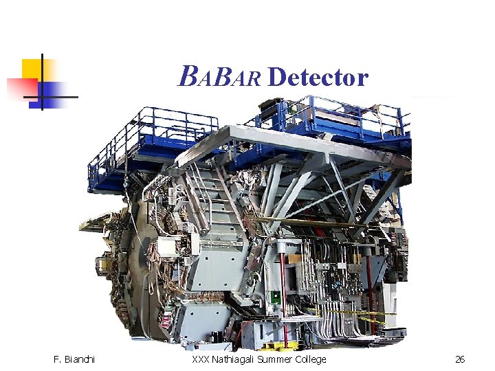 BABAR Detector F. Bianchi XXX Nathiagali Summer College 26 