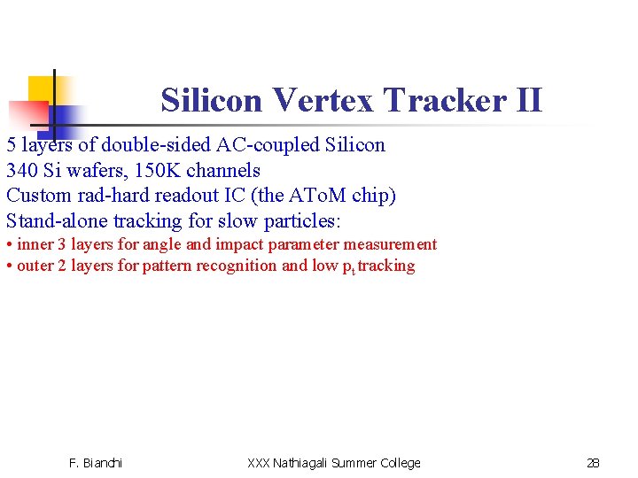 Silicon Vertex Tracker II 5 layers of double-sided AC-coupled Silicon 340 Si wafers, 150