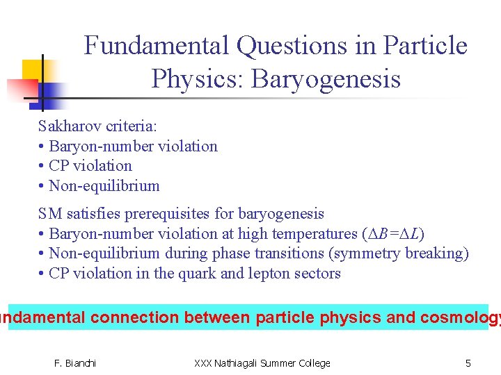Fundamental Questions in Particle Physics: Baryogenesis Sakharov criteria: • Baryon-number violation • CP violation
