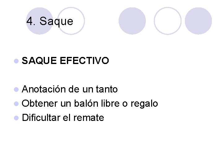 4. Saque l SAQUE EFECTIVO l Anotación de un tanto l Obtener un balón