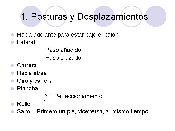 1. Posturas y Desplazamientos l l l l Hacia adelante para estar bajo el