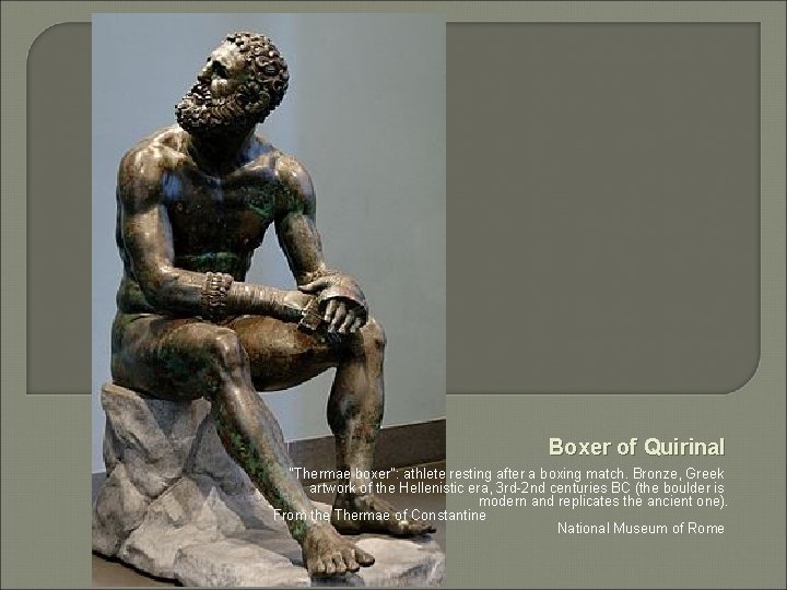 Boxer of Quirinal “Thermae boxer”: athlete resting after a boxing match. Bronze, Greek artwork