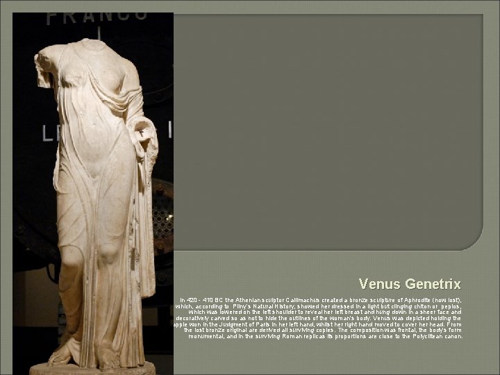 Venus Genetrix In 420 - 410 BC the Athenian sculptor Callimachus created a bronze