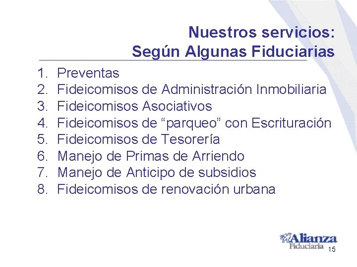 Nuestros servicios: Según Algunas Fiduciarias 1. 2. 3. 4. 5. 6. 7. 8. Preventas