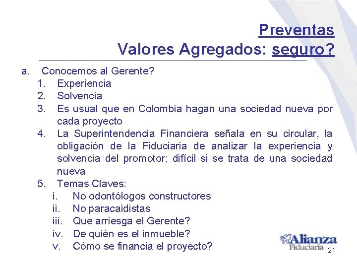 Preventas Valores Agregados: seguro? a. Conocemos al Gerente? 1. Experiencia 2. Solvencia 3. Es