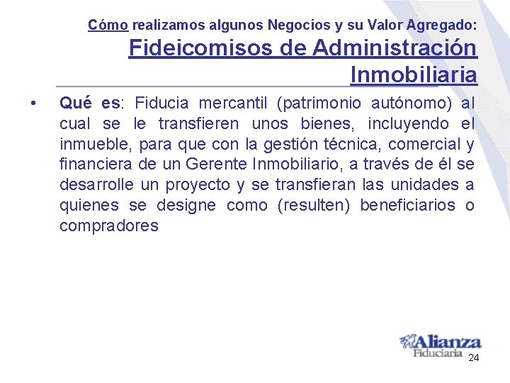 Cómo realizamos algunos Negocios y su Valor Agregado: Fideicomisos de Administración Inmobiliaria • Qué