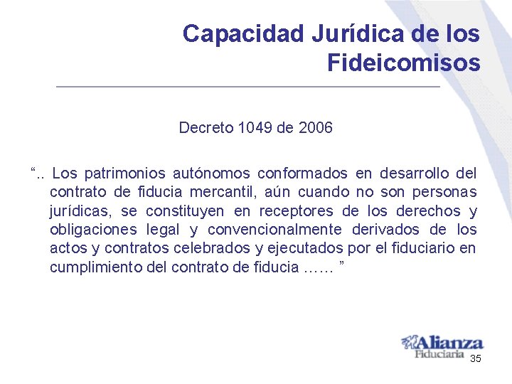 Capacidad Jurídica de los Fideicomisos Decreto 1049 de 2006 “. . Los patrimonios autónomos