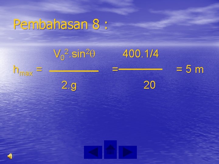 Pembahasan 8 : V 02. sin 2 hmax = 400. 1/4 = 2. g