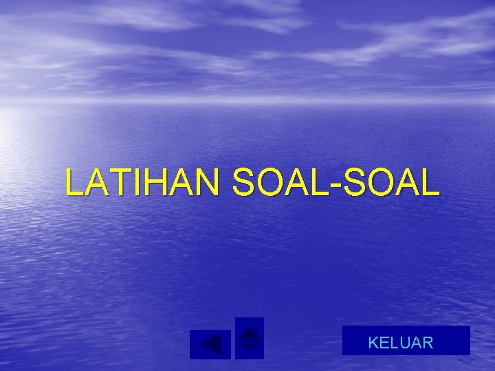 LATIHAN SOAL-SOAL KELUAR 