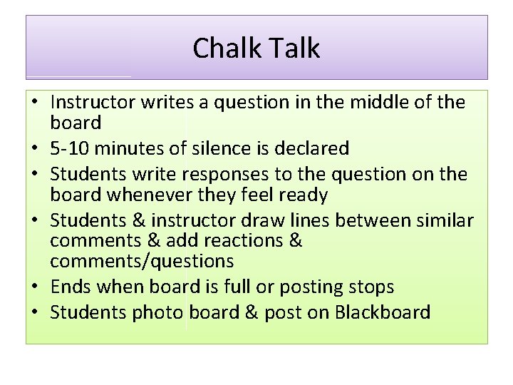 Chalk Talk • Instructor writes a question in the middle of the board •