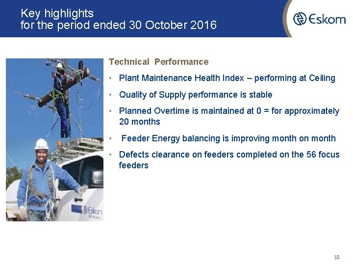 Key highlights for the period ended 30 October 2016 Technical Performance • Plant Maintenance