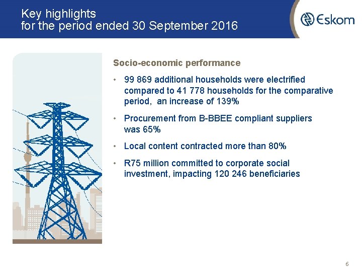 Key highlights for the period ended 30 September 2016 Socio-economic performance • 99 869
