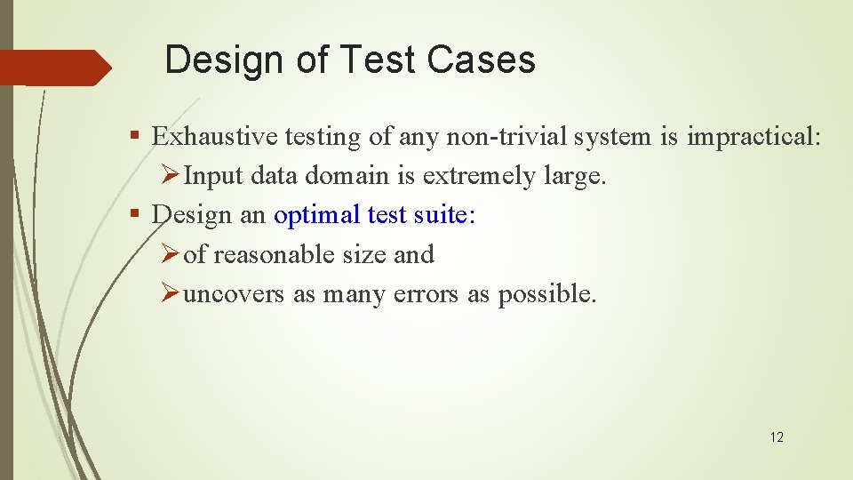 Design of Test Cases § Exhaustive testing of any non-trivial system is impractical: ØInput