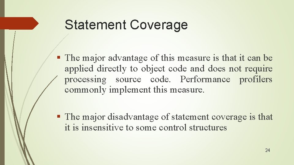 Statement Coverage § The major advantage of this measure is that it can be