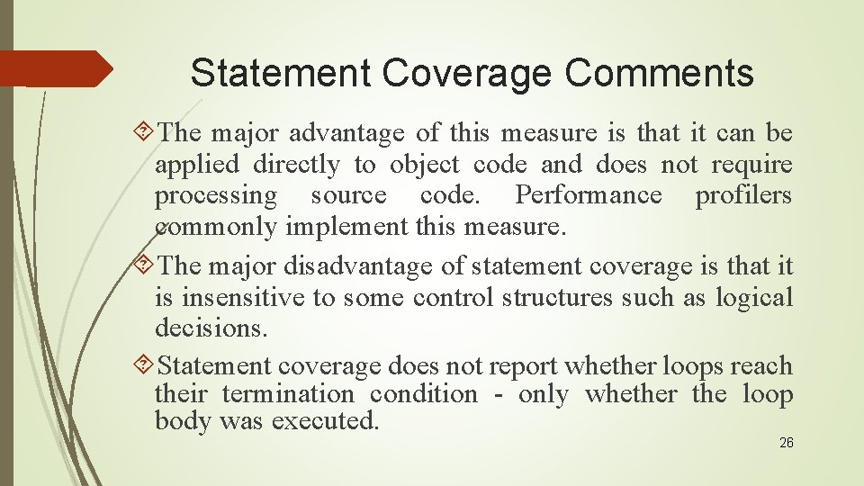 Statement Coverage Comments The major advantage of this measure is that it can be