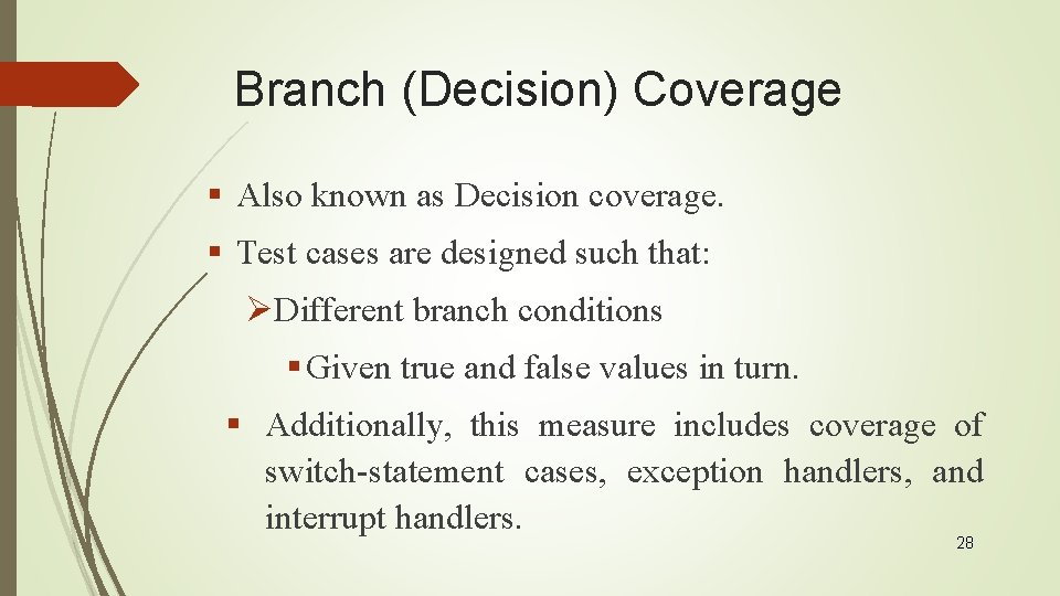 Branch (Decision) Coverage § Also known as Decision coverage. § Test cases are designed