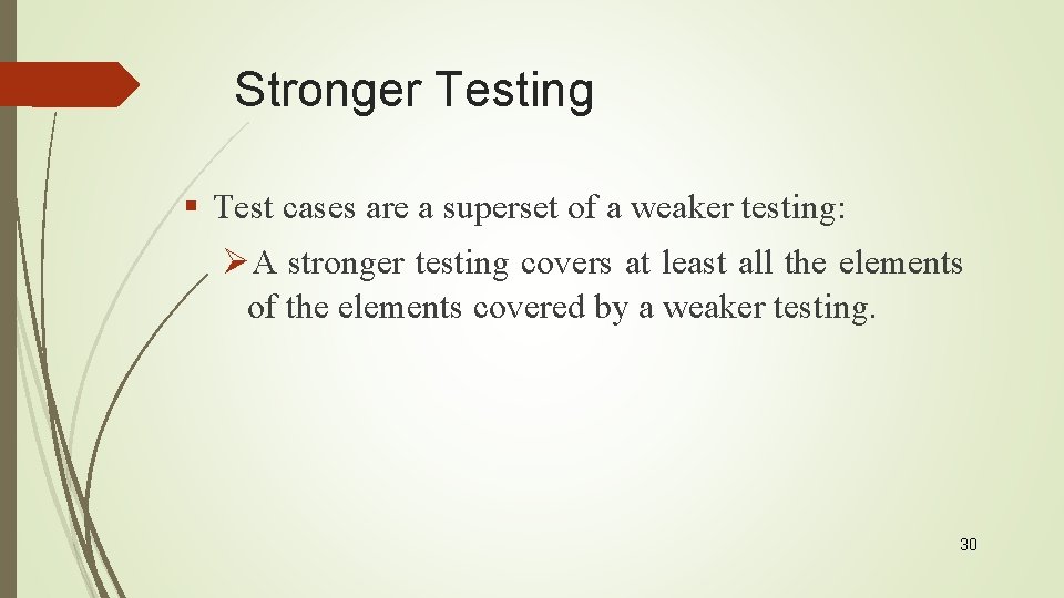 Stronger Testing § Test cases are a superset of a weaker testing: ØA stronger