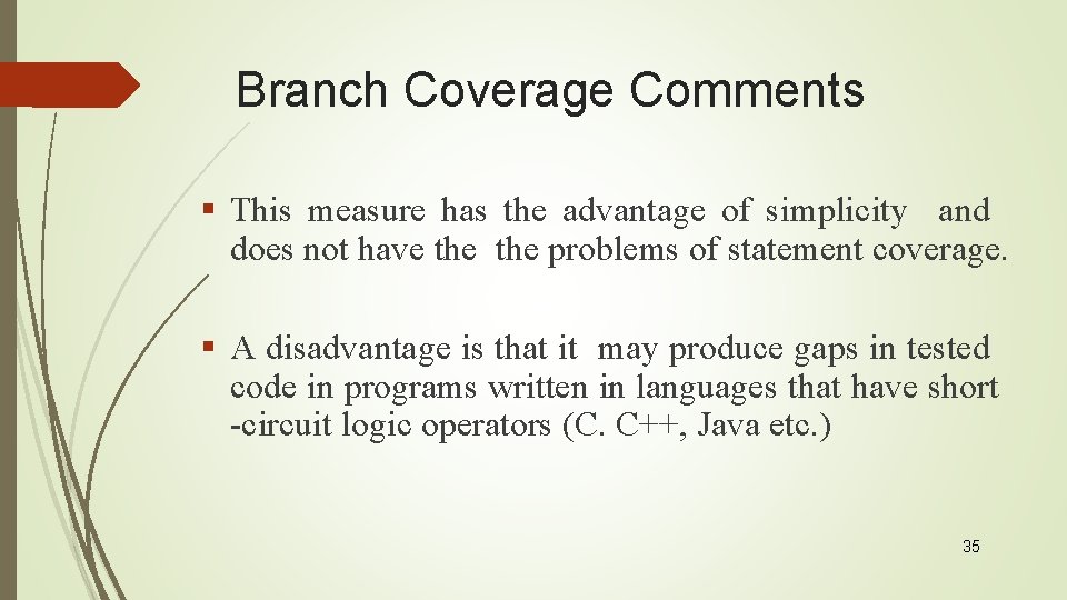 Branch Coverage Comments § This measure has the advantage of simplicity and does not