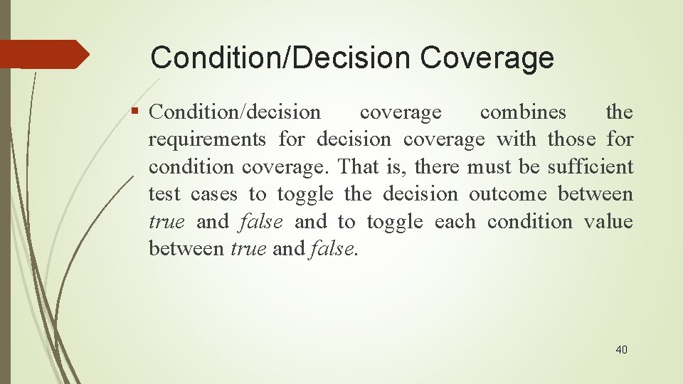 Condition/Decision Coverage § Condition/decision coverage combines the requirements for decision coverage with those for